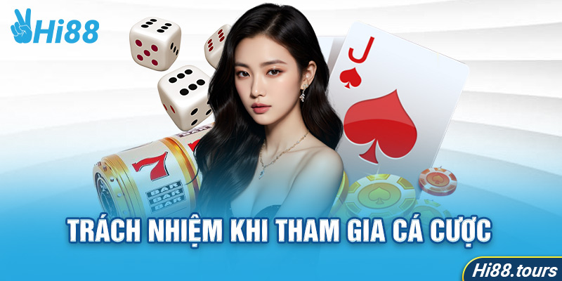 Trách nhiệm khi tham hia cá cược Hi88