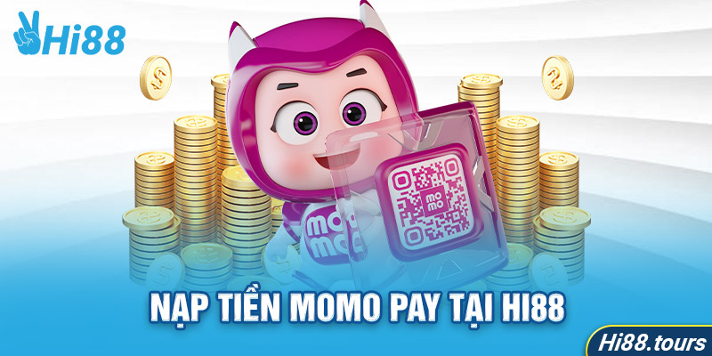 Nạp tiền Momo Pay tại Hi88